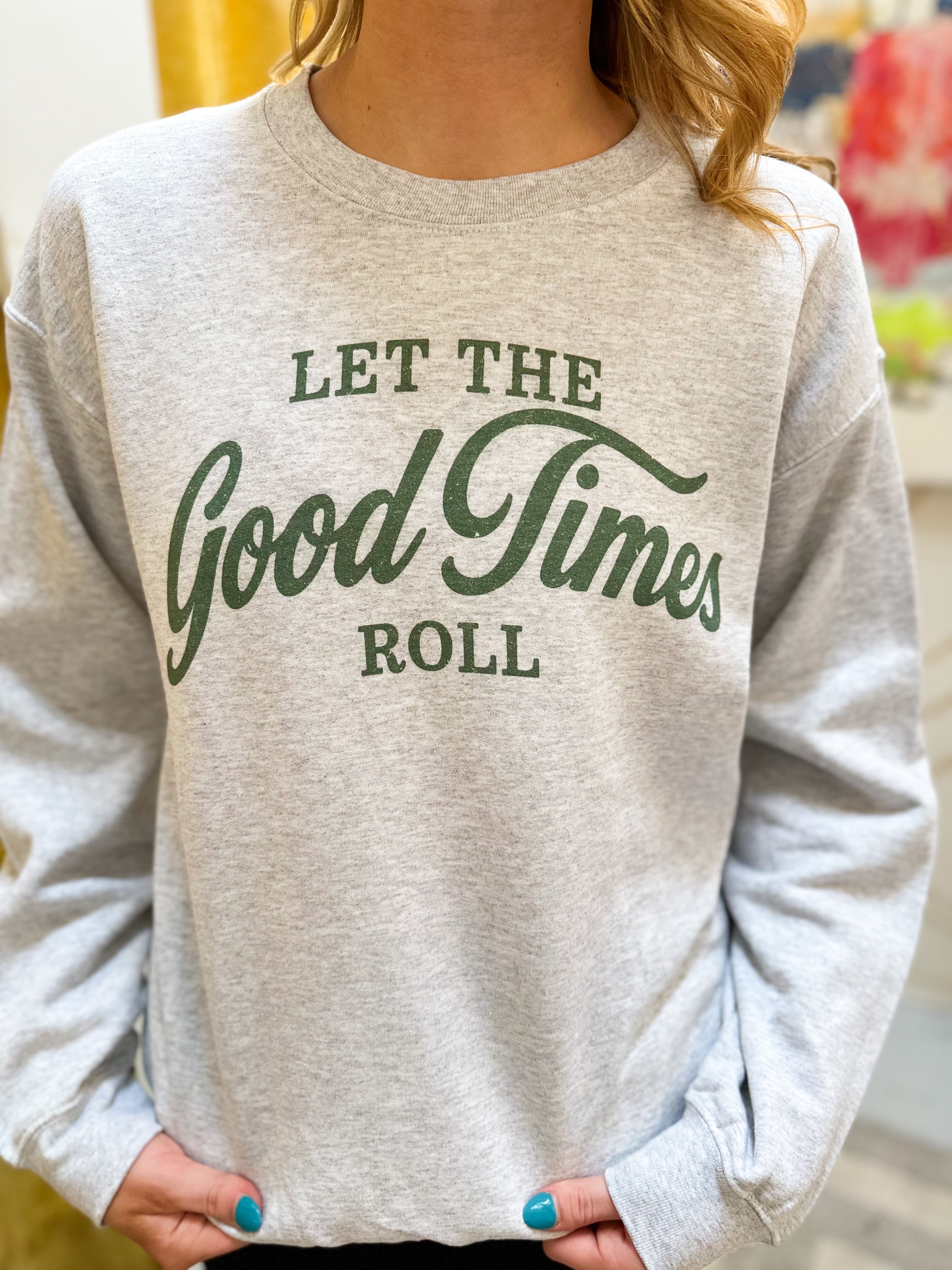 Let The Good Times Roll Sweatshirt
